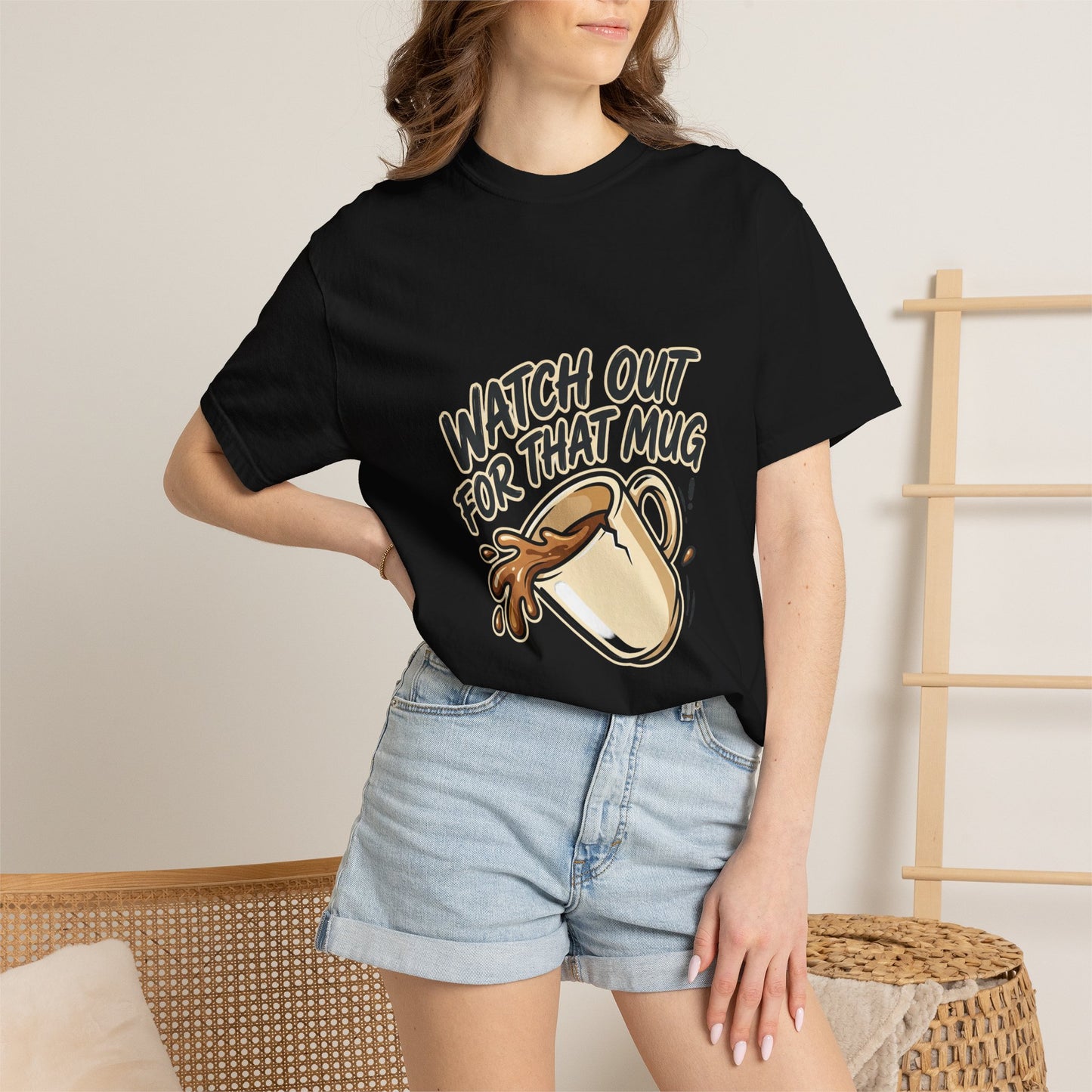 Watch Out For That Mug T-Shirt