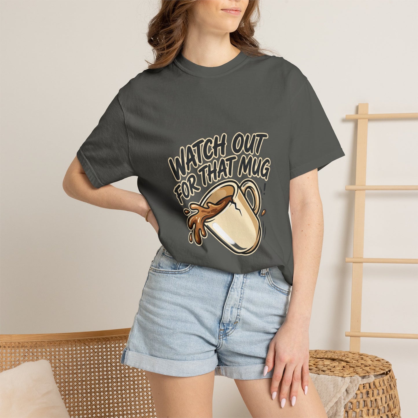 Watch Out For That Mug T-Shirt