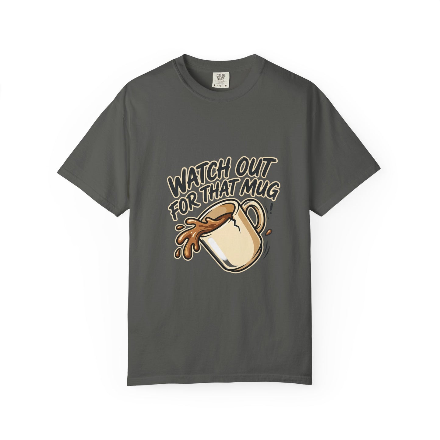 Watch Out For That Mug T-Shirt