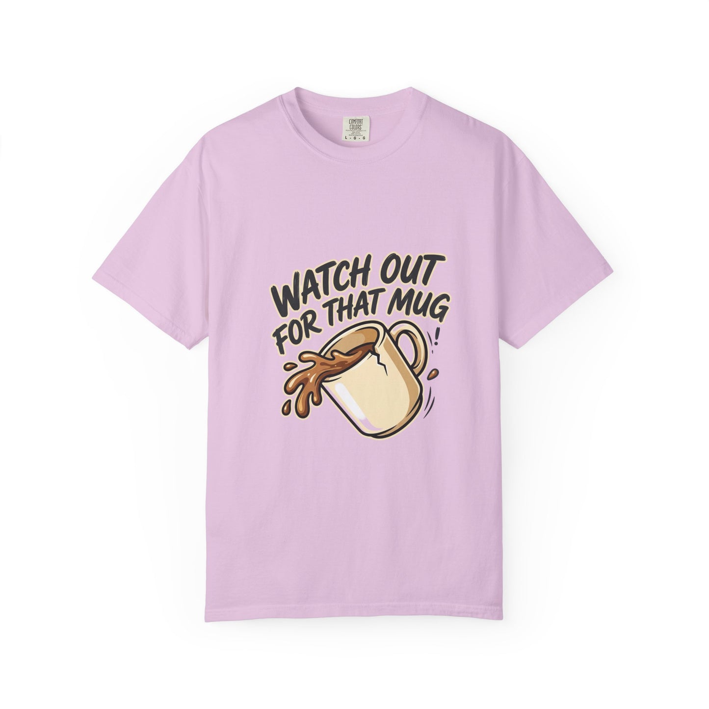 Watch Out For That Mug T-Shirt