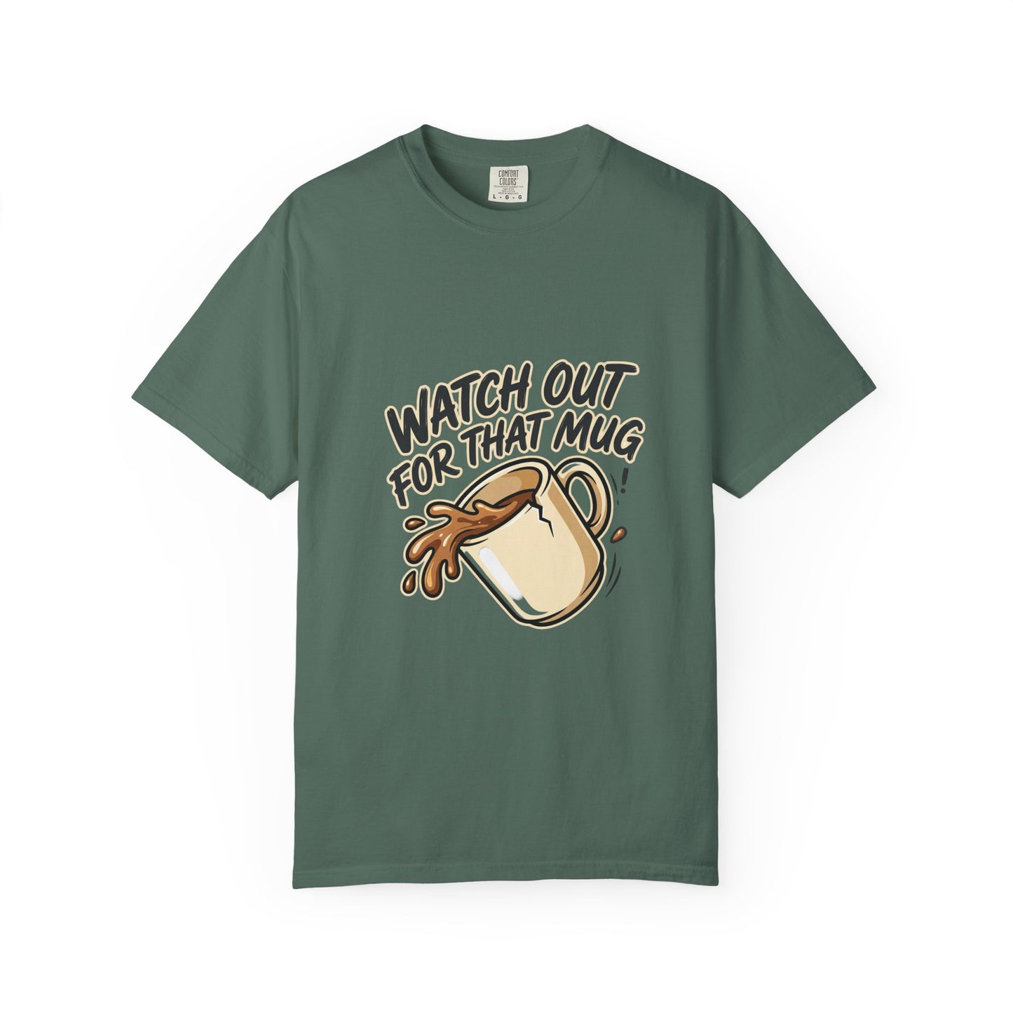 Watch Out For That Mug T-Shirt